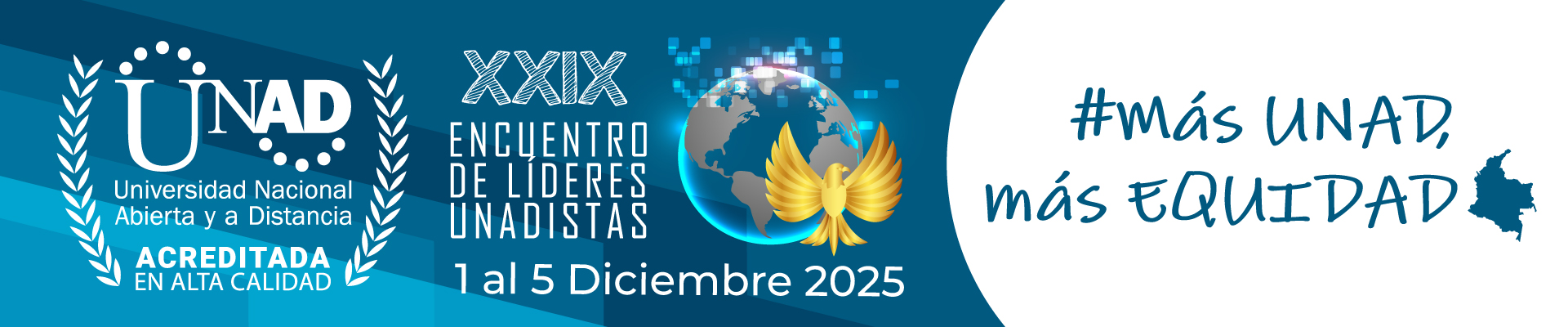 XXIX Encuentro de Líderes UNAD 5.0 – Heutagogía, Reticularidad e Hibridez Académica y Organizacional para la consolidación institucional XXIX Encuentro de Líderes UNAD 5.0 – Heutagogía, Reticularidad e Hibridez Académica y Organizacional para la consolidación institucional