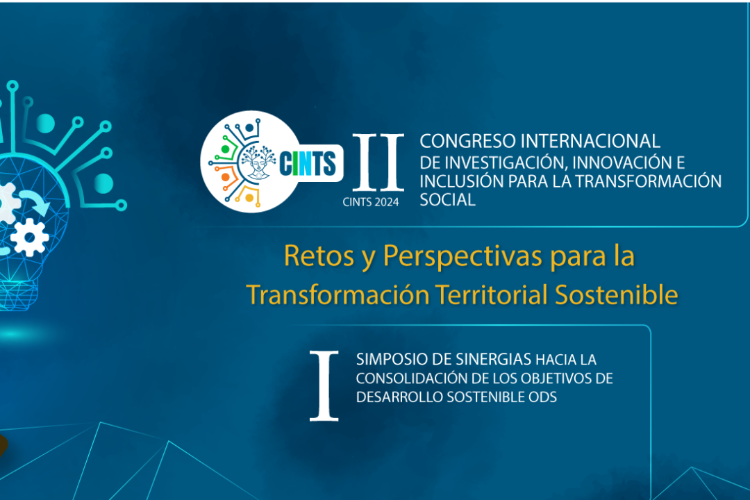 II Congreso Internacional de Investigación, Innovación e Inclusión para la Transformación Social. CINTS 2024  I Simposio de sinergias hacia la consolidación de los Objetivos de Desarrollo Sostenible (ODS).