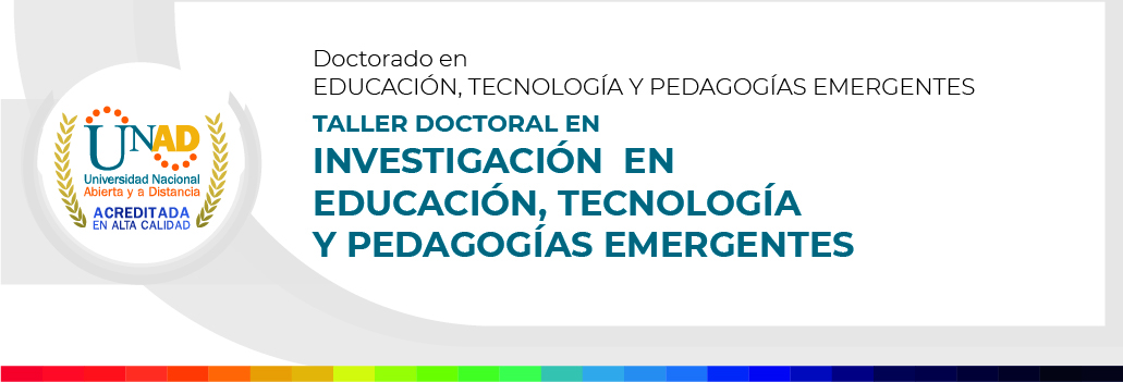 Taller Doctoral en Investigación en Educación, Tecnología y Pedagogías Emergentes.